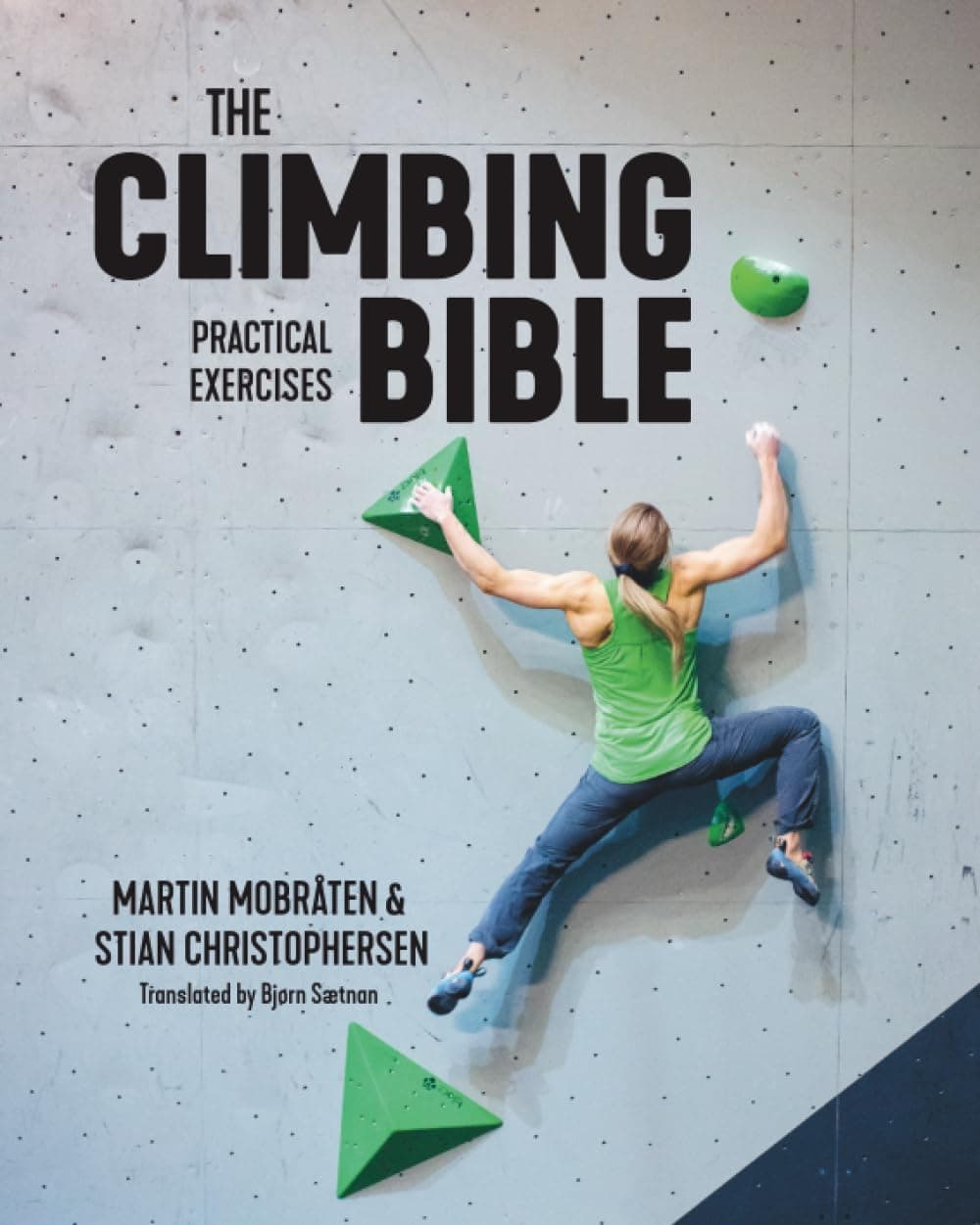 The Climbing Bible: Practical Exercises - Technique and Strength Training for Climbing